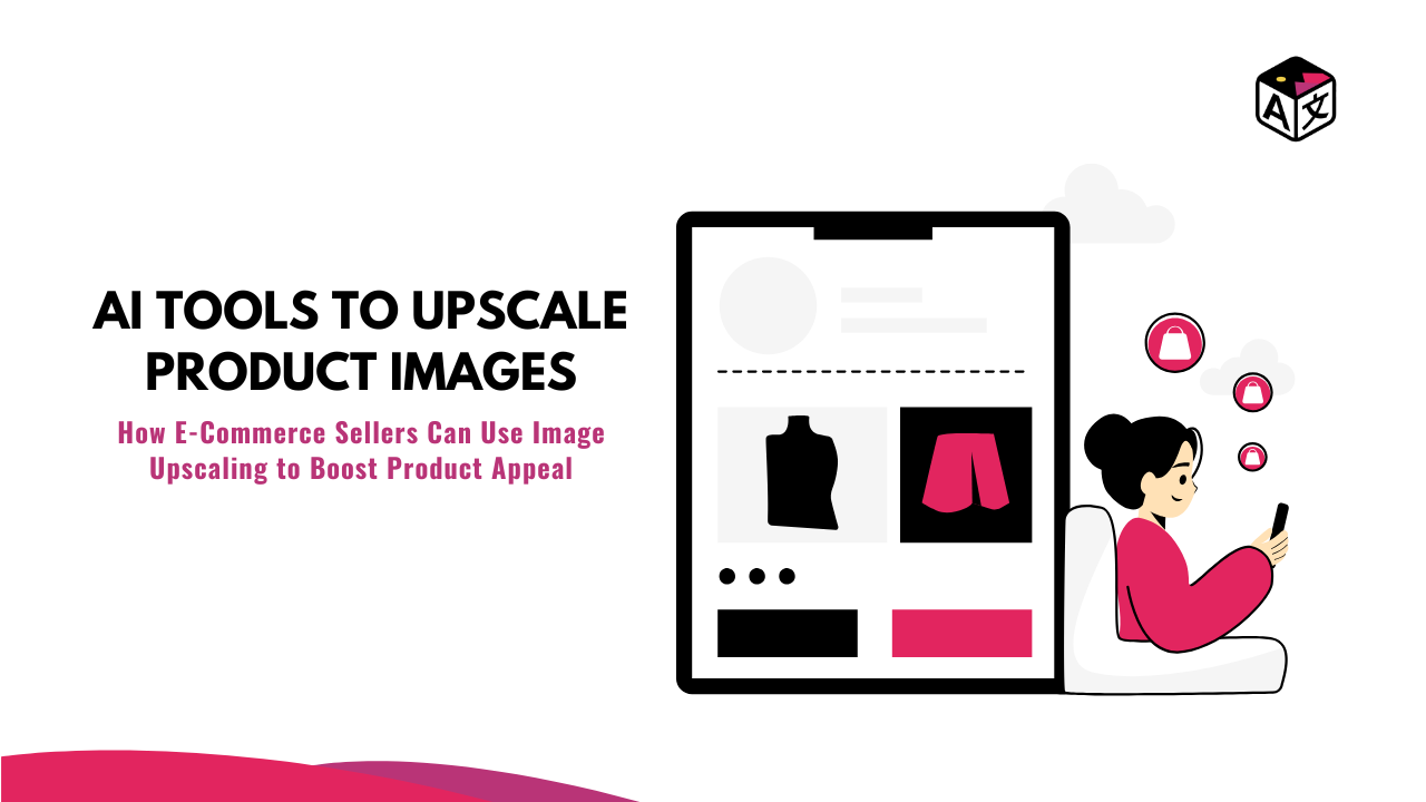 image upscaling tools for ecommerce sellers