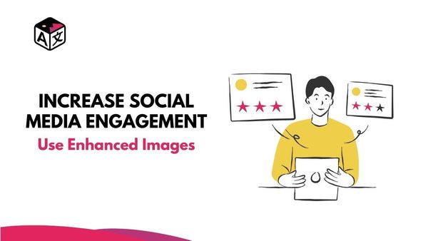 improve social media engagement with enhanced images