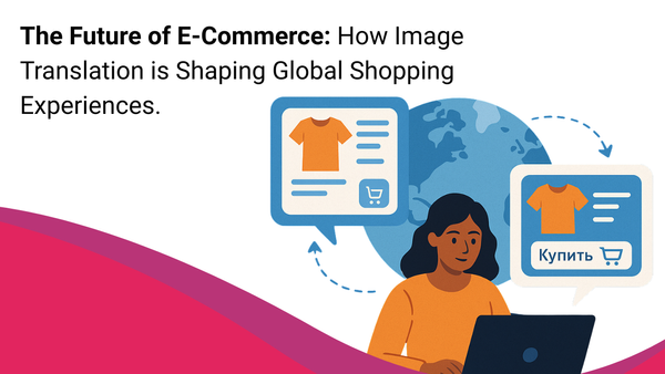 The Future of E-Commerce: How Image Translation is Shaping Global Shopping Experiences